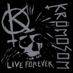 Krömosom : Live Forever